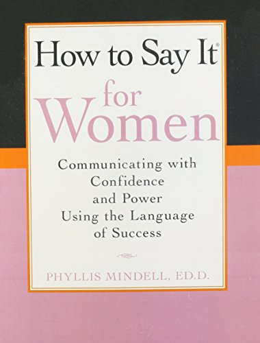 How to Say It For Women: Communicating with Confidence and Power Using the Language of Success