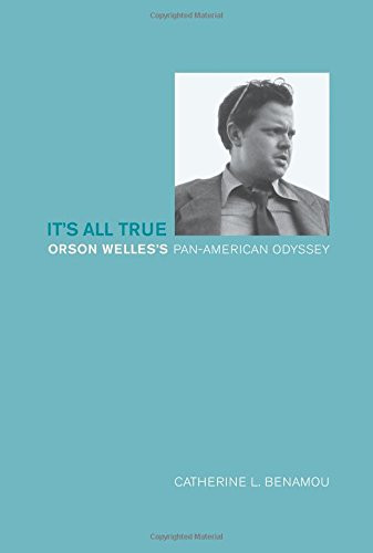 It's All True: Orson Welles's Pan-American Odyssey
