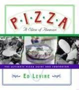 Pizza: A Slice of Heaven: The Ultimate Pizza Guide and Companion