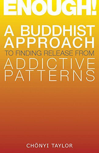 Enough!: A Buddhist Approach to Finding Release from Addictive Patterns