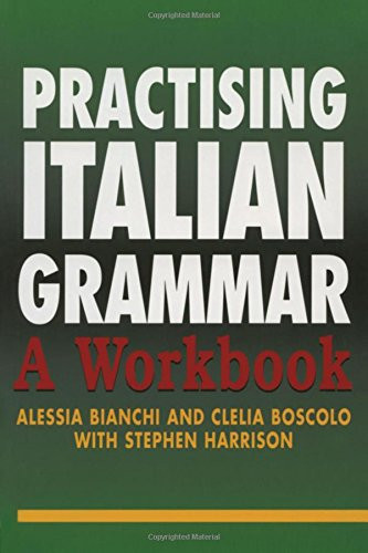 Practising Italian Grammar: A Workbook (Practising Grammar Workbooks) (Italian Edition)