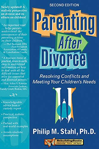 Parenting After Divorce: Resolving Conflicts and Meeting Your Children's Needs (Rebuilding Books)