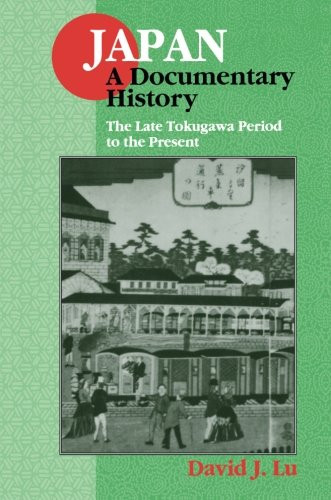 2: Japan: A Documentary History : The Late Tokugawa Period to the Present (Japan - A Documentary History)