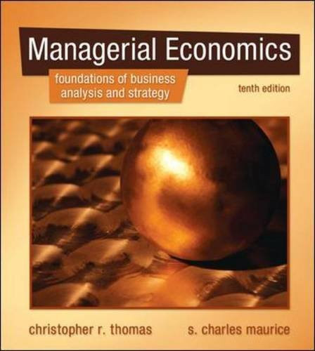 Managerial Economics: Foundations of Business Analysis and Strategy