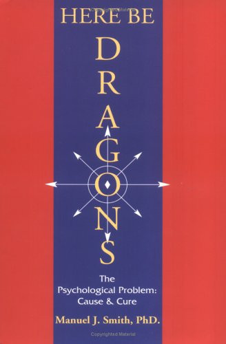 Here Be Dragons: The Psychological Problem, Cause & Cure