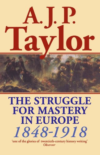 The Struggle for Mastery in Europe: 1848-1918 (Oxford History of Modern Europe)