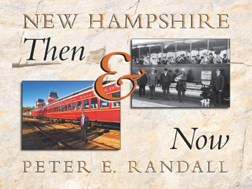 New Hampshire Then & Now: Historical and Contemporary Photographs of the Granite State from 1840 to 2005
