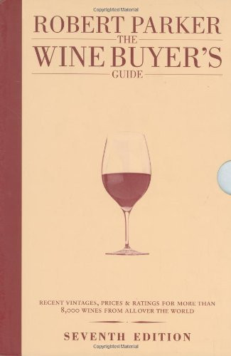 The Wine Buyer's Guide: The Complete, Easy-to-use Reference on Recent Vintages, Prices, and Ratings for More Than 8,000 Wines from All the Major Wine Regions