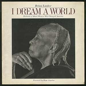 I Dream a World: Portraits of Black Women Who Changed America