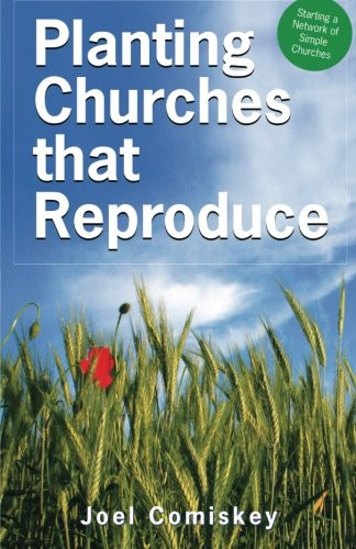 Planting Churches that Reproduce: Starting a Network of Simple Churches