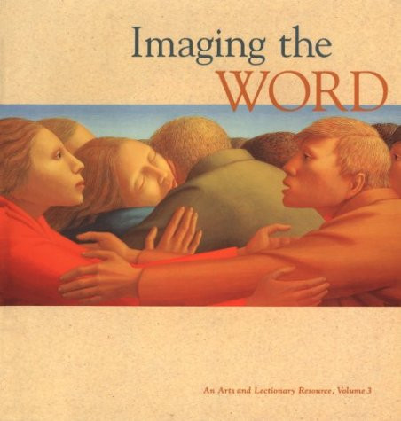 3: Imaging the Word: An Arts and Lectionary Resource