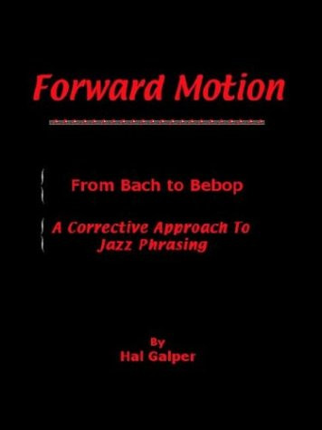 Forward Motion: From Bach to Bebop - A Corrective Approach to Jazz Phrasing