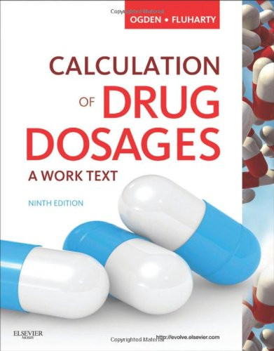 Calculation of Drug Dosages: A Work Text, 9e
