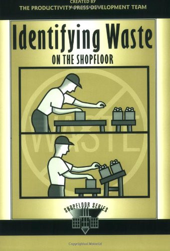 Identifying Waste on the Shopfloor (The Shopfloor Series)