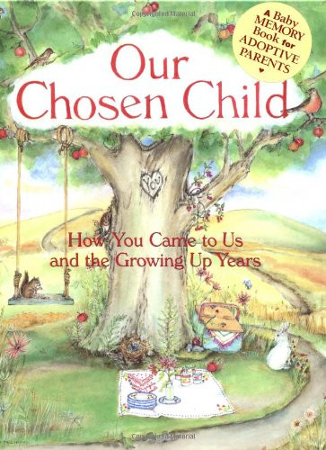 Our Chosen Child: How You Came To Us And The Growing Up Years