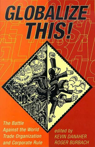 Globalize This!: The Battle Against the World Trade Organization