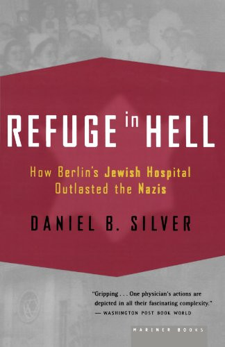 Refuge in Hell: How Berlin's Jewish Hospital Outlasted the Nazis