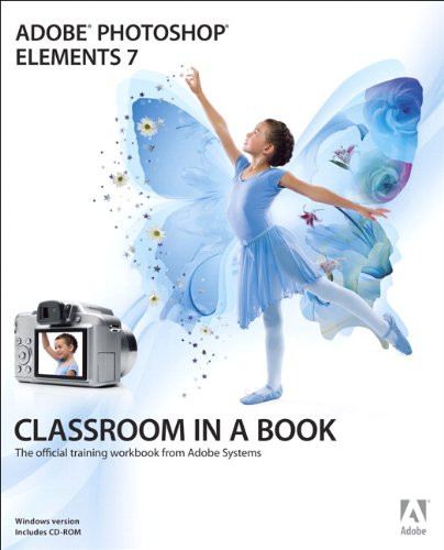 Adobe Photoshop Elements 7 Classroom in a Book (Book & CD-ROM)
