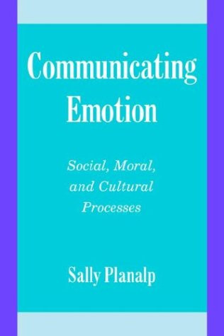 Communicating Emotion: Social, Moral, and Cultural Processes (Studies in Emotion and Social Interaction)