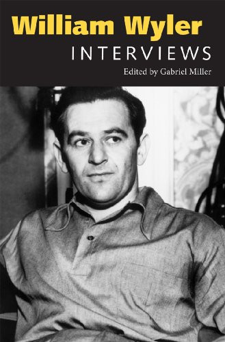 William Wyler: Interviews (Conversations with Filmmakers Series)