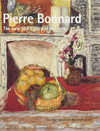 Pierre Bonnard: The Late Still Lifes and Interiors (Metropolitan Museum of Art)