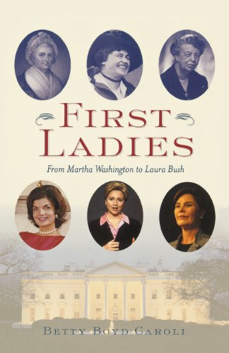 First Ladies: From Martha Washington to Laura Bush