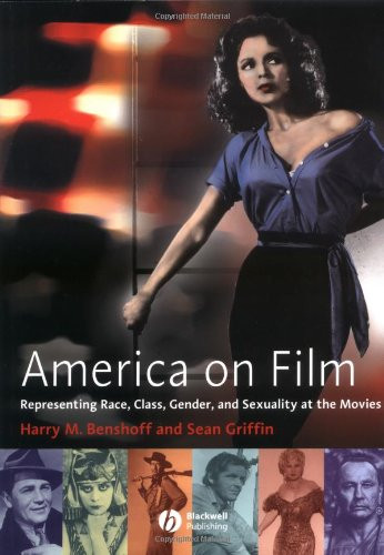 America on Film: Representing Race, Class, Gender,and Sexuality at the Movies