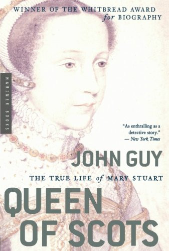 Queen of Scots: The True Life of Mary Stuart