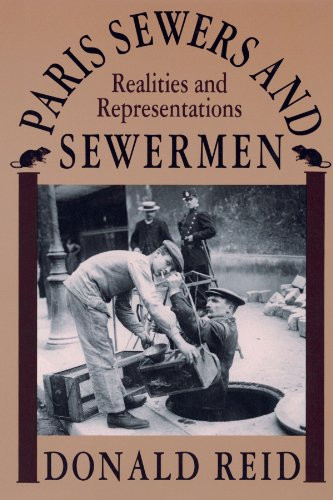 Paris Sewers and Sewermen: Realities and Representations