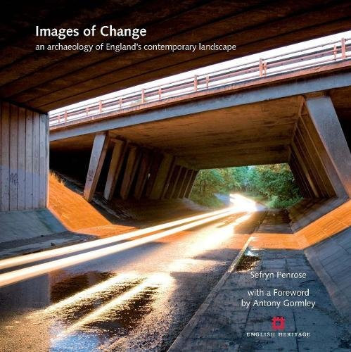 Images of Change: An archaeology of Englands contemporary landscape