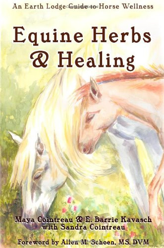 Equine Herbs & Healing: An Earth Lodge Guide to Horse Wellness