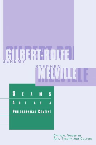 Seams: Art as a Philosophical Context (Critical Voices in Art, Theory and Culture)