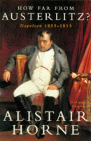 'HOW FAR FROM AUSTERLITZ?: NAPOLEON, 1805-15'