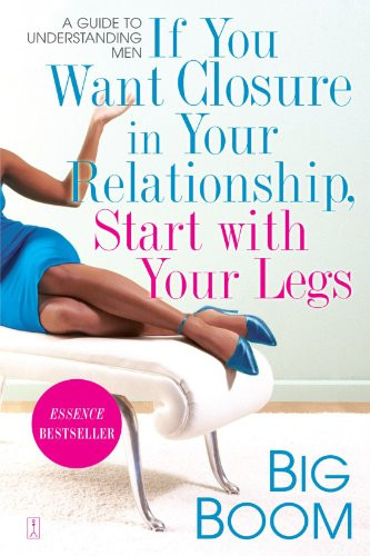 If You Want Closure in Your Relationship, Start with Your Legs: A Guide to Understanding Men