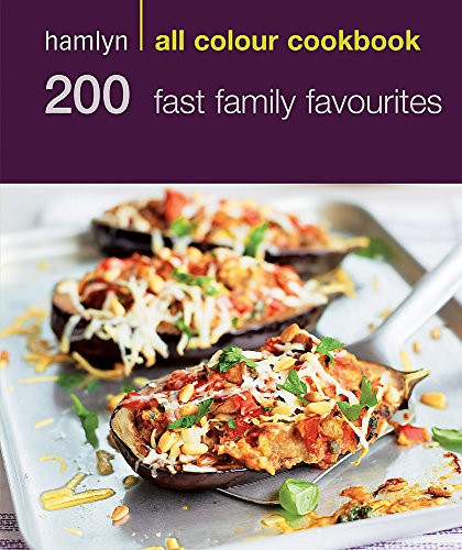 200 Fast Family Favourites: Hamlyn All Colour Cookbook