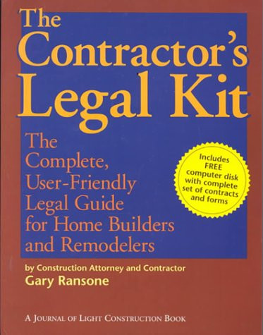 The Contractor's Legal Kit: The Complete User-Friendly Legal Guide for Home Builders and Remodelers