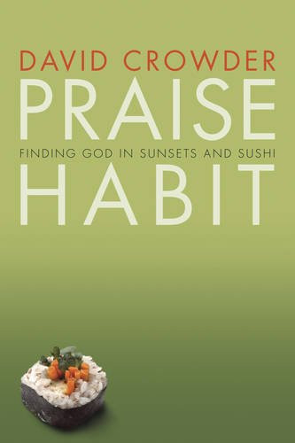 Praise Habit: Finding God in Sunsets and Sushi (Experiencing God)