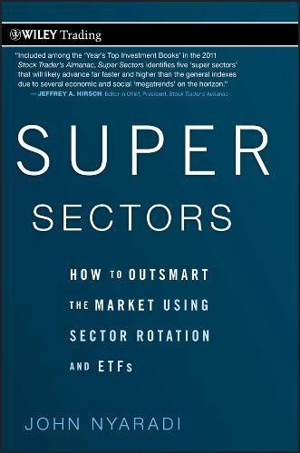 Super Sectors: How to Outsmart the Market Using Sector Rotation and ETFs