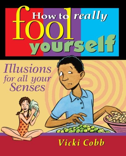 How to Really Fool Yourself: Illusions for All Your Senses