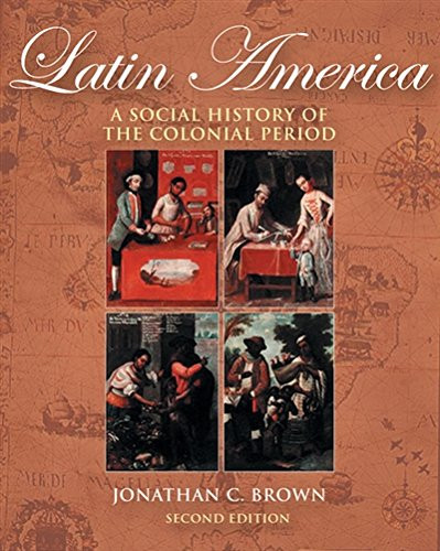 Latin America: A Social History of the Colonial Period (with InfoTrac)
