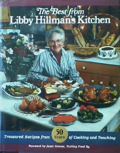 The Best from Libby Hillman's Kitchen: Treasured Recipes from Fifty Years of Cooking and Teaching