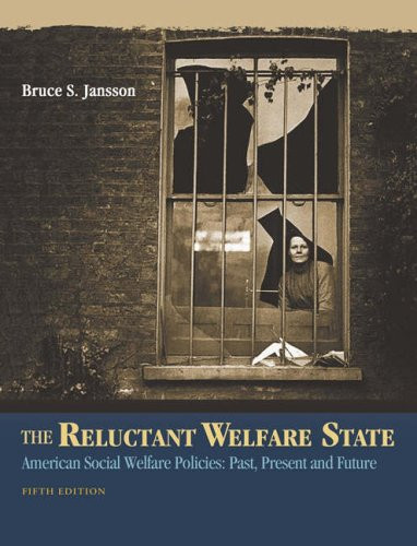The Reluctant Welfare State: American Social Welfare Policies--Past, Present, and Future (with InfoTrac)