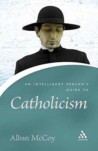 An Intelligent Person's Guide to Catholicism (Continuum Icons)