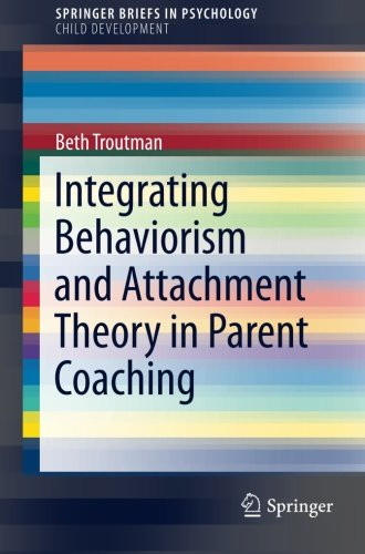 Integrating Behaviorism and Attachment Theory in Parent Coaching (SpringerBriefs in Psychology)