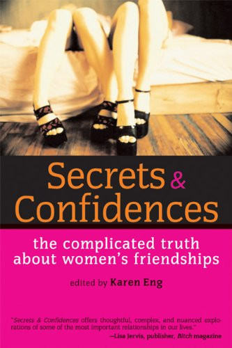Secrets and Confidences: The Complicated Truth About Women's Friendships (Live Girls)
