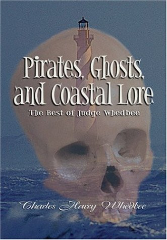 Pirates, Ghosts, and Coastal Lore: The Best of Judge Whedbee