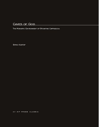 Caves Of God: The Monastic Environment of Byzantine Cappadocia (MIT Press)