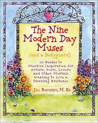 The Nine Modern Day Muses: 10 Guides to Creative Inspiration for Artists, Poets, Lovers, and Other Mortals Wanting to Live a Dazzling Existence