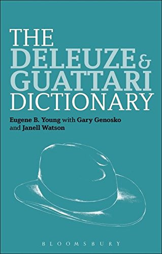 The Deleuze and Guattari Dictionary (Bloomsbury Philosophy Dictionaries)