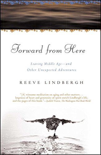 Forward From Here: Leaving Middle Age--and Other Unexpected Adventures